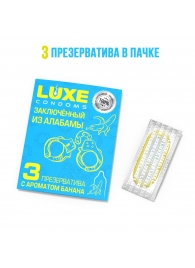 Презервативы  Заключенный из Алабамы  с ароматом банана - 3 шт. - Luxe - купить с доставкой в Салавате
