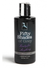 Лубрикант на водной основе Ready for Anything Aqua Lubricant - 100 мл. - Fifty Shades of Grey - купить с доставкой в Салавате